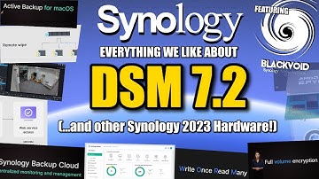 Synology DSM 7.2 - All those Features!!!