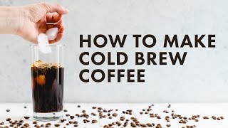 How to Make Cold Brew Coffee