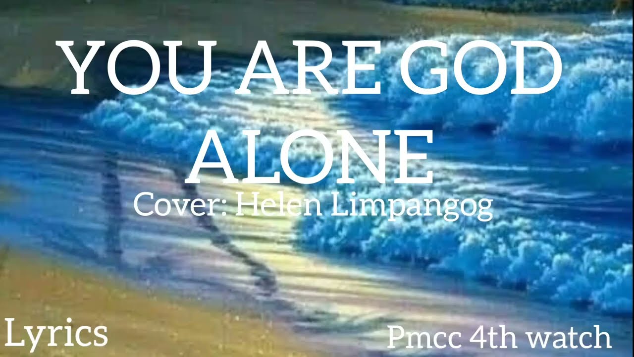 YOU ARE GOD ALONE cover by Helen Limpangog