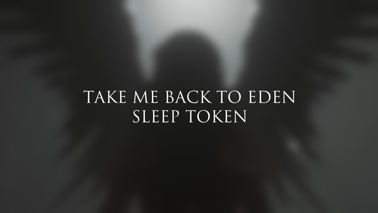 Sleep Token   Take Me Back To Eden Lyric Video