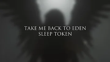 Sleep Token - Take Me Back To Eden (Lyric Video)