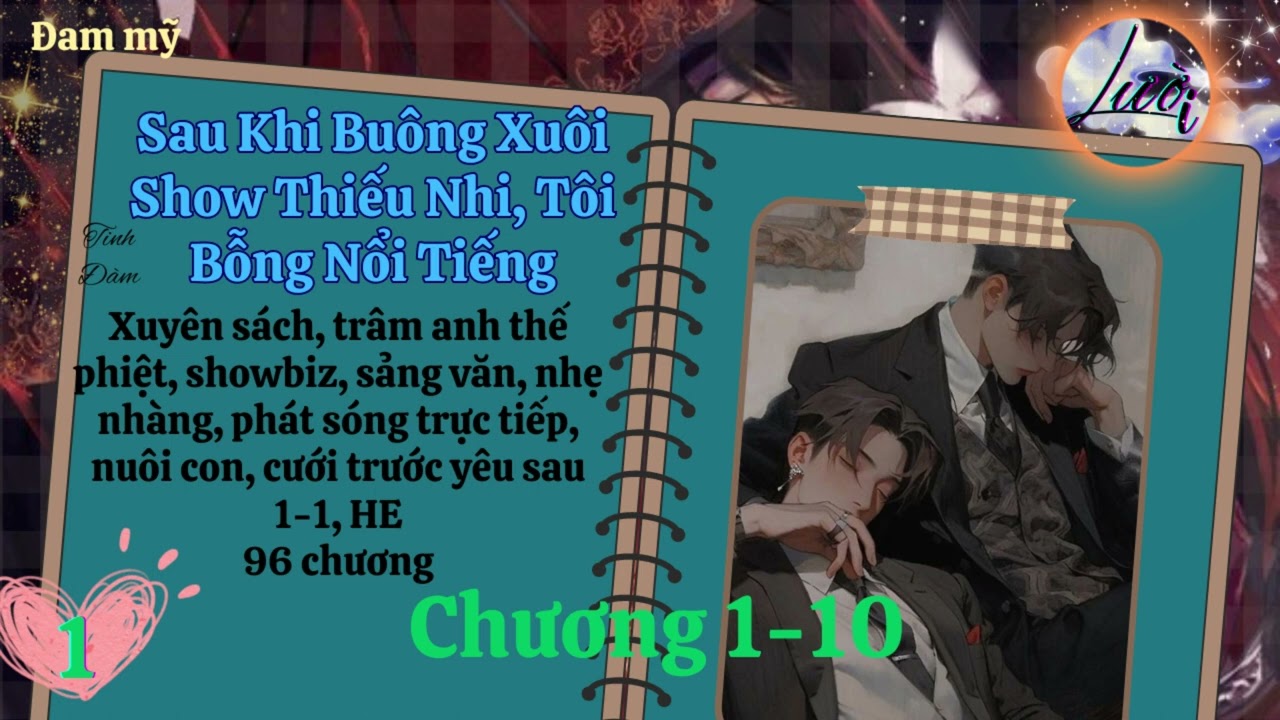 Tập 1 - Sau Khi Buông Xuôi Show Thiếu Nhi, Tôi Bỗng Nổi Tiếng - Tinh Đàm - Đam mỹ xuyên thư