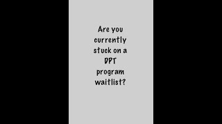 What should I do if I am on a DPT program waitlist?