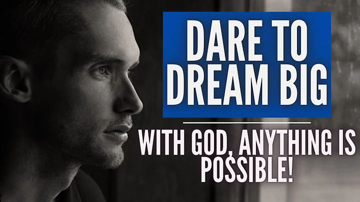 DARE TO DREAM BIG | Anything Is Possible With God - (Christian Motivation)
