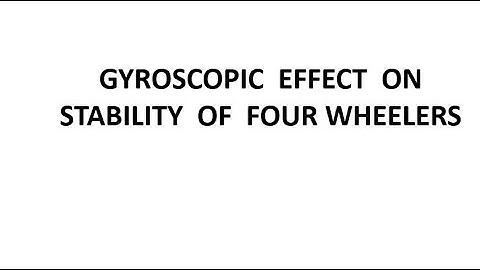 Gyroscope  Stability of Four Wheeled Vehicle Theory