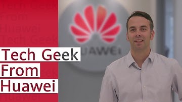 Huawei: Who Are We? A Tech Geek’s Dream Job