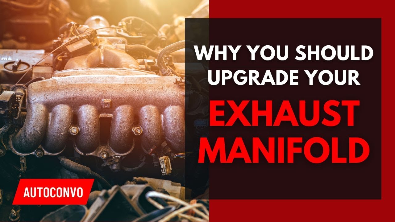 Why You Should Upgrade Your Exhaust Manifold YouTube