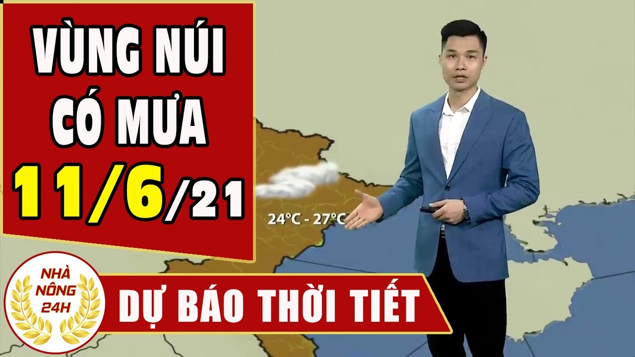 Dự báo thời tiết ngày 11 tháng 6 năm 2021 | Dự báo thời tiết ngày mai và 3 ngày tới mới nhất | Thông tin thời tiết hôm nay và ngày mai