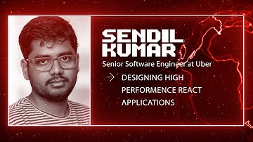 Sendil Kumar - Designing High Performance React Applications - JSWORLD Conference 2022