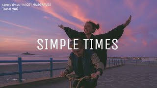 simple times - KACEY MUSGRAVES [Vietsub + Lyrics]