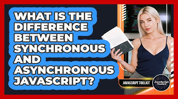 What Is The Difference Between Synchronous And Asynchronous JavaScript? - JavaScript Toolkit