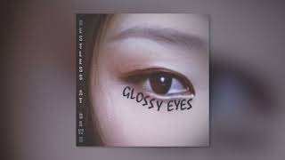 Restless At Dawn - Glossy Eyes Official Audio