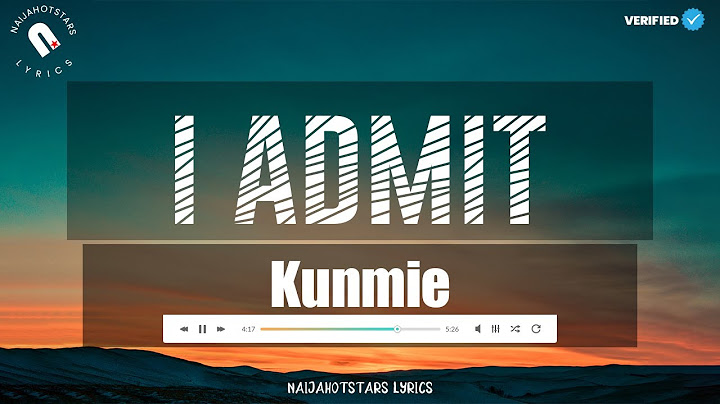 Kunmie - I Admit Lyrics (Official Video)