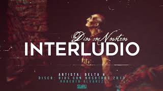 Interludio - Delta H / Dios con Nosotros