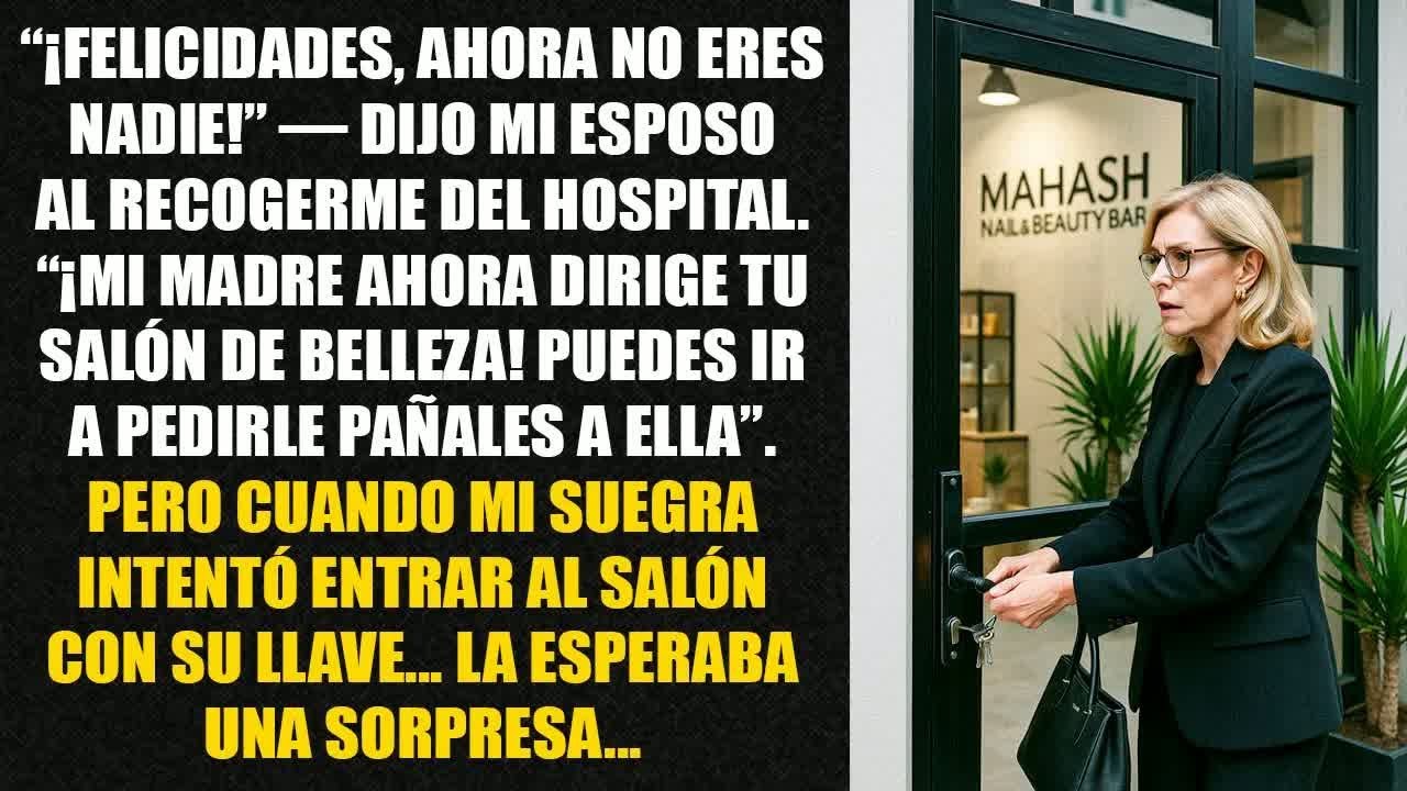 “¡Felicidades, ahora no eres nadie!” — dijo mi esposo al recogerme del hospital.“¡Mi madre ahora...