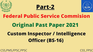 FPSC Past Papers MCQs || Custom Inspector / Intelligence Officer (BS-16) Past Paper 2021 (Part-2)