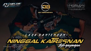 DJ BANTENGAN 'NINGGAL KATRESNAN' TONDO ASRI KEMBAR style gayeng by DJHELOSPRODUCTION