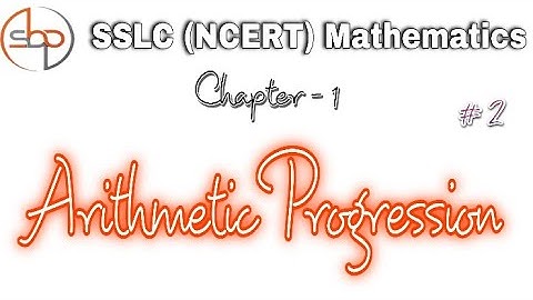 ARITHMETIC PROGRESSIONS | SSLC | NCERT | EXERCISE 1.1 | 1st main