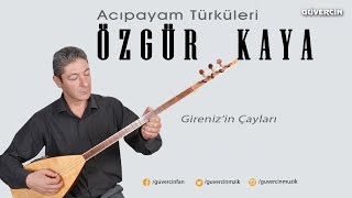 Özgür Kaya - Girenizin Çayları Güvercin Müzik Official Video