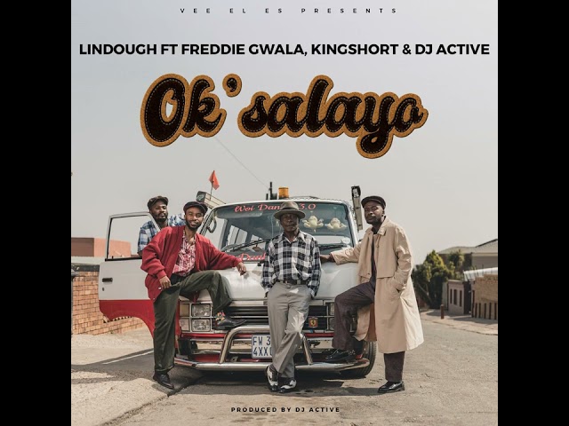 Lindough ft Freddie Gwala, Kingshort u0026 DJ Active – Ok'salayo class=