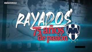 Rayados 75 años de Pasión