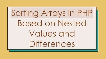 Sorting Arrays in PHP Based on Nested Values and Differences