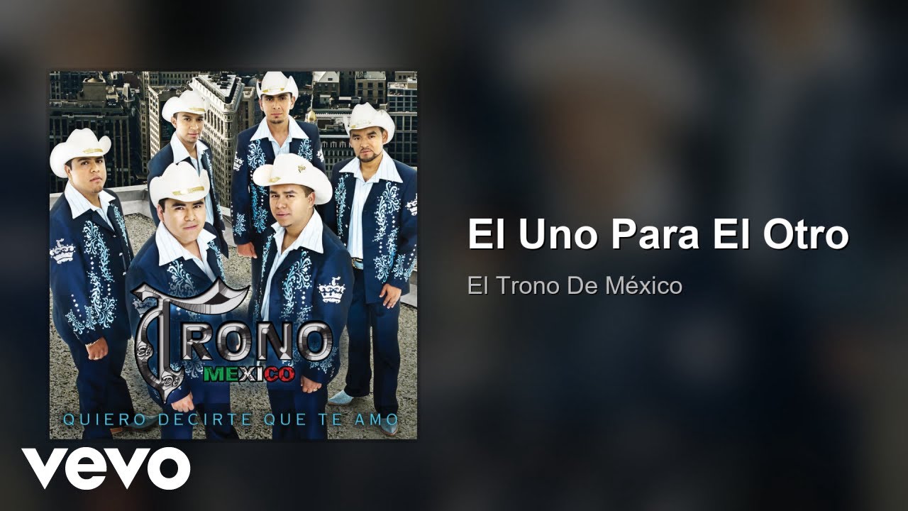 El Trono De México - El Uno Para El Otro (Audio)
