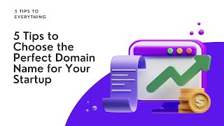 5 TIPS TO CHOOSE THE PERFECT DOMAIN NAME FOR YOUR STARTUP