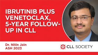 Time-Limited Ibrutinib Plus Venetoclax for CLL - Dr. Nitin Jain ASH 2023