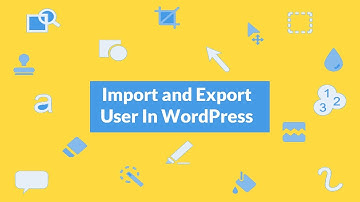 How to Import and Export WordPress User