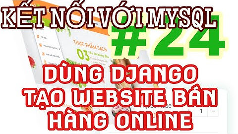 Lập trình web bằng Python và Django: Tạo một website bán hàng online từ A tới B #24