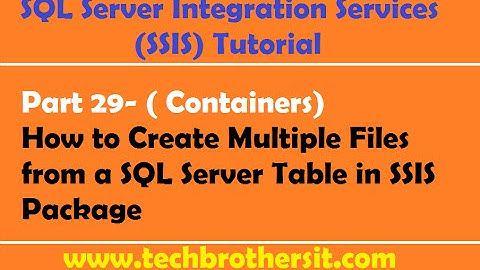 SSIS Tutorial Part 29-How to Create Multiple Files from a SQL Server Table in SSIS Package