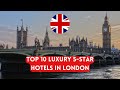 Top 10 Luxury 5-STAR Hotels in LONDON, United Kingdom!