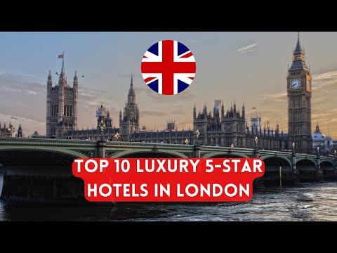 Top 10 Luxury 5-Star Hotels In London, United Kingdom!