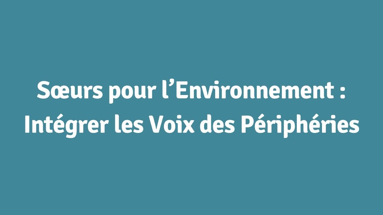 sœurs pour lenvironnement intégrer les voix des périphéries youtube