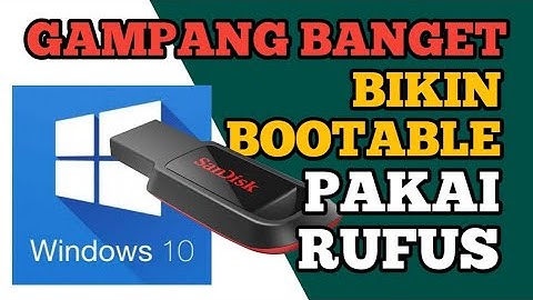 Cara Mudah Membuat Flashdisk Bootable Windows 10 Pakai Rufus