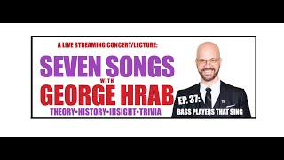 Seven Songs with George Hrab ep.37: BASS PLAYERS THAT SING