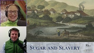 Sugar and Slavery I Revolutions Reconsidered I History Podcast