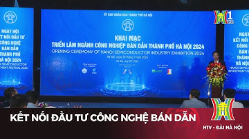 Kết nối đầu tư công nghệ bán dẫn | Tin tức