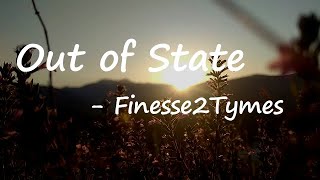 Finesse2Tymes – Out of State Lyrics