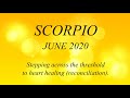 Scorpio June 2020 - Stepping across the threshold to heart healing (reconciliation).