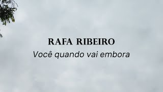 Rafa Ribeiro - Você quando vai embora