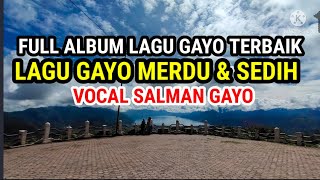 Full Album Lagu Gayo Aceh Vocal Salman Paling Lengkap - Lagu Gayo Merdu Paling Banyak Ditonton