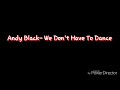 Andy Black-We Don't Have To Dance-1 Hour and 37/36 seconds Loop