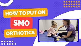How to Put on SMO Orthotics