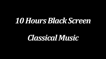 10 Hours of Classical Music for Sleeping (Black Screen) | Relaxing Piano Music for Sleep