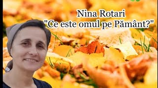 Nina Rotari “Ce este omul pe Pământ?” [NOU 2023]