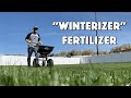 LAST FERTILIZER APPLICATION of the season / "Winterizer"