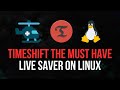Timeshift the musthave live saver for linux