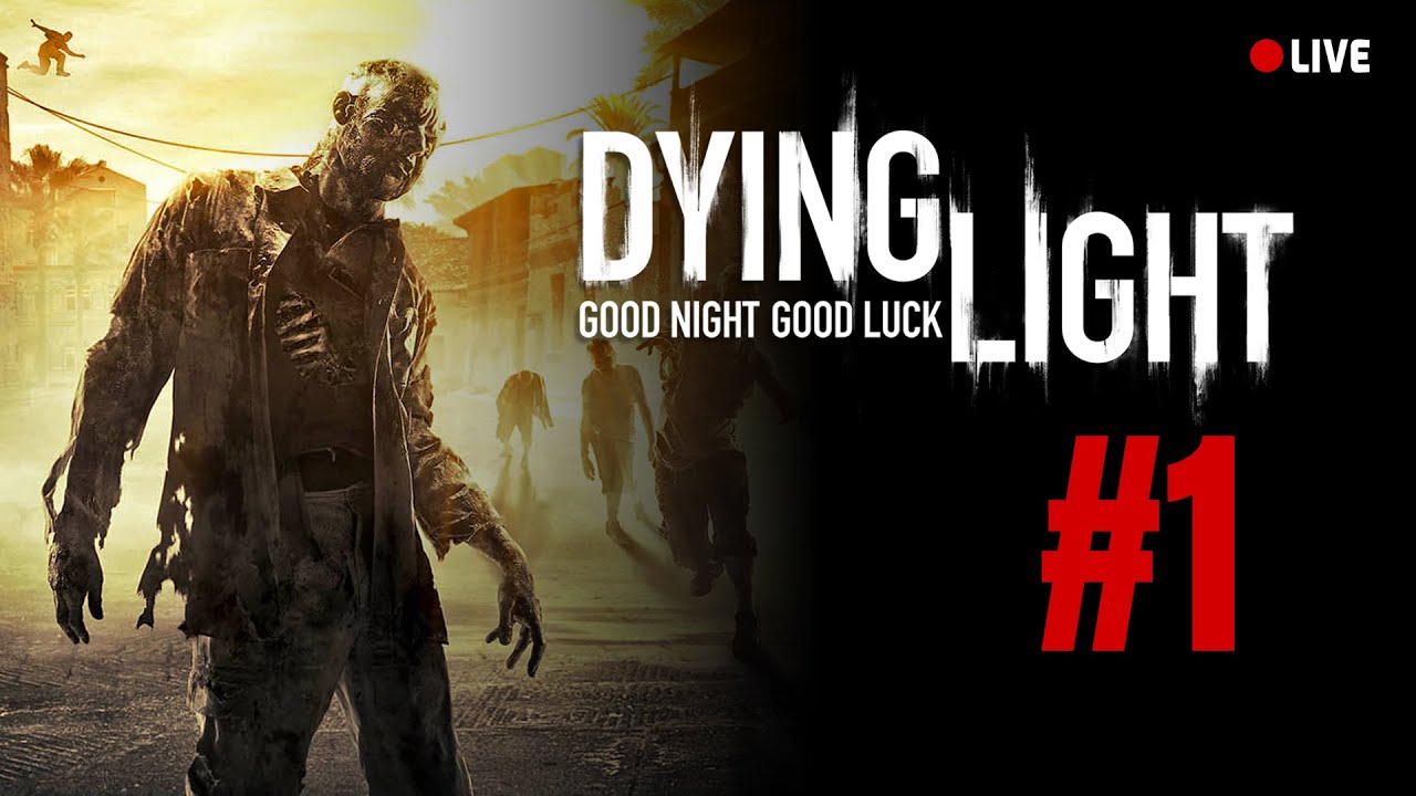 Dying Light Part 1 Live - YouTube